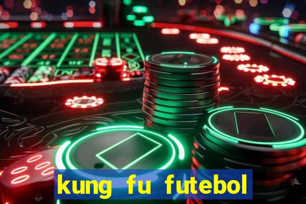 kung fu futebol clube completo dublado